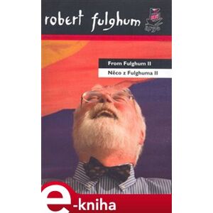 Něco z Fulghuma II / From Fulghum II - Robert Fulghum e-kniha