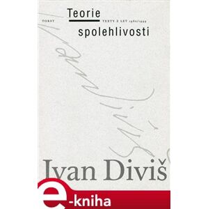 Teorie spolehlivosti. Texty z let 1960/1999 - Ivan Diviš e-kniha