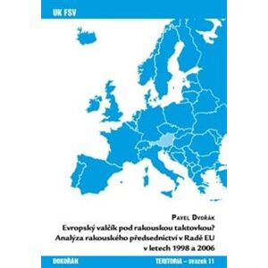 Evropský valčík pod rakouskou taktovkou?. Analýza rakouského předsednictví v Radě EU v letech 1998 a 2006 - Pavel Dvořák