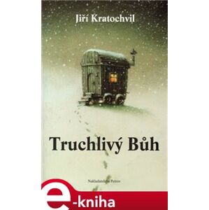 Truchlivý Bůh - Jiří Kratochvil e-kniha