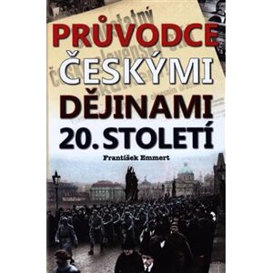 Průvodce českými dějinami 20. století - František Emmert