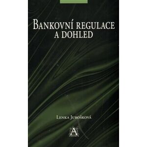 Bankovní regulace a dohled - L. Jurošková
