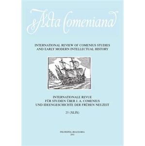 Acta Comeniana 25. International Review of Comenius Studies and Early Modern Intellectual History