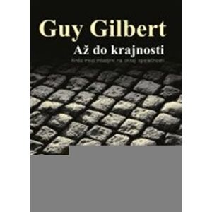 Až do krajnosti - Guy Gilbert
