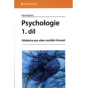 Psychologie 1. díl. Učebnice pro obor sociální činnost - Ilona Kopecká