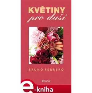 Květiny pro duši - Bruno Ferrero e-kniha