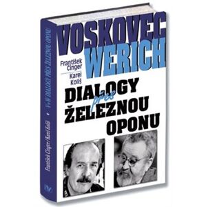 Voskovec a Werich. Dialogy přes železnou oponu - František Cinger, Karel Koliš