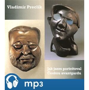 Jak jsem portrétoval českou avantgardu, mp3 - Vladimír Preclík