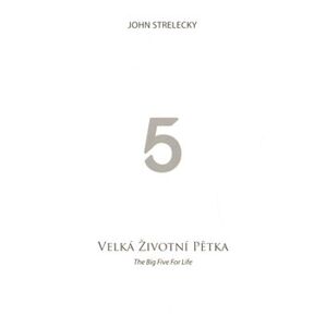 Velká životní pětka / The Big Five for Life - John Strelecky
