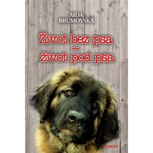 Život bez psa – život pod psa - Aida Brumovská
