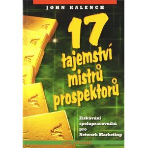 17 tajemství mistrů prospektorů - John Kalench