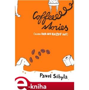 Coffee stories alebo Deň ako každý iný - Pavel Sibyla e-kniha