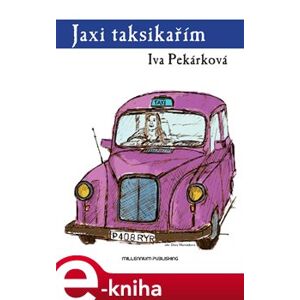 Jaxi taksikařím - Iva Pekárková e-kniha