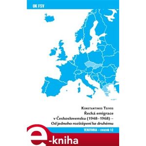 Řecká emigrace v Československu (1948-1968). Od jednoho rozštěpení ke druhému - Konstantinos Tsivos e-kniha