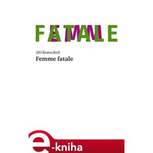 Femme fatale - Jiří Kratochvil e-kniha