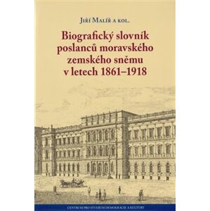 Biografický slovník poslanců moravského zemského sněmu v letech 1861–1918 - Jiří Malíř