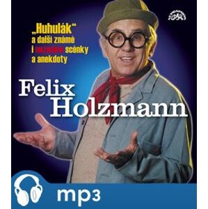 Huhulák a další známé i neznámé scénky a anekdoty, CD - Felix Holzmann