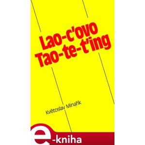 Lao-c ovo Tao-te-ťing - Květoslav Minařík e-kniha