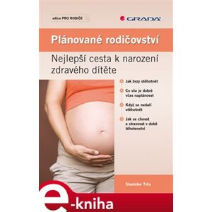 Plánované rodičovství. Nejlepší cesta k narození zdravého dítěte - Stanislav Trča e-kniha