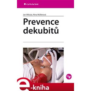 Prevence dekubitů - Jan Mikula, Nina Müllerová e-kniha