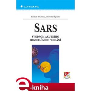 SARS. Syndrom akutního respiračního selhání - Roman Prymula, Miroslav Špliňo e-kniha