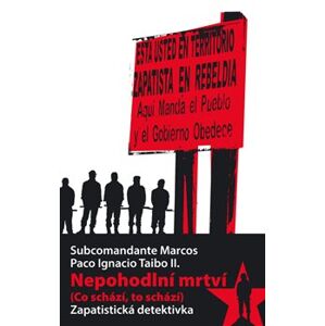 Nepohodlní mrtví. (Co schází, to schází) Zapatistická detektivka - Subcomandante Marcos, Paco Ignacio Taibo II.
