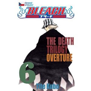 Bleach 6: The Death Trilogy Overture - Tite Kubo
