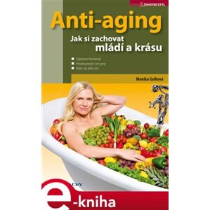 Anti-aging. Jak si zachovat mládí a krásu - Monika Golková e-kniha