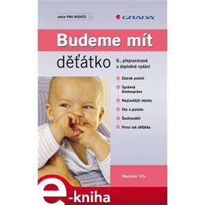 Budeme mít děťátko. 9., přepracované a doplněné vydání - Stanislav Trča e-kniha
