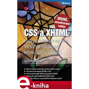CSS a XHTML. tvorba dokonalých WWW stránek krok za krokem - 2., aktualizované vydání - David Procházka e-kniha