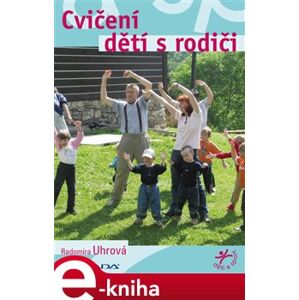 Cvičení dětí s rodiči - Radomíra Uhrová e-kniha