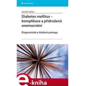 Diabetes mellitus - Komplikace a přidružená onemocnění. Diagnostické a léčebné postupy - Jaroslav Rybka e-kniha