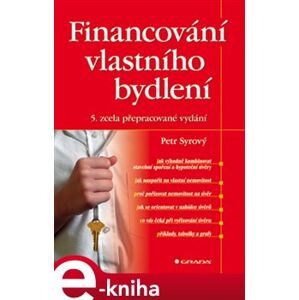 Financování vlastního bydlení. 5. zcela přepracované vydání - Petr Syrový e-kniha