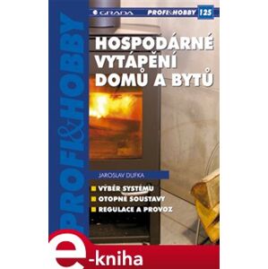 Hospodárné vytápění domů a bytů - Jaroslav Dufka e-kniha