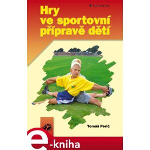 Hry ve sportovní přípravě dětí - Tomáš Perič e-kniha