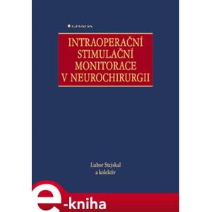 Intraoperační stimulační monitorace v neurochirurgii - Lubor Stejskal e-kniha