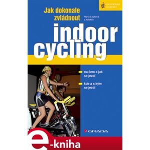 Jak dokonale zvládnout indoorcycling - Hana Lepková e-kniha