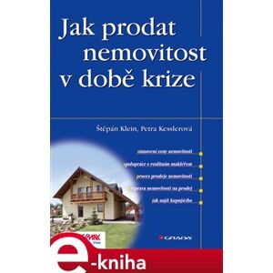 Jak prodat nemovitost v době krize - Štěpán Klein, Petra Kesslerová e-kniha