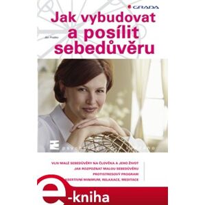 Jak vybudovat a posílit sebedůvěru - Ján Praško e-kniha