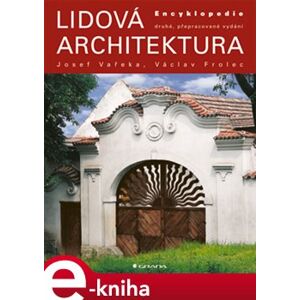 Lidová architektura. 2., přepracované vydání - Josef Vařeka, Václav Frolec e-kniha