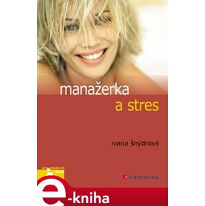 Manažerka a stres - Ivana Šnýdrová e-kniha