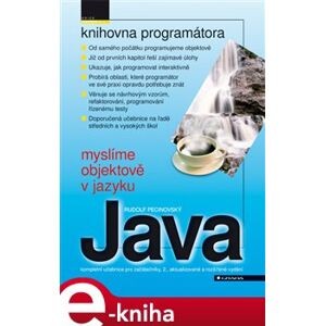 Myslíme objektově v jazyku Java. kompletní učebnice pro začátečníky, 2., aktualizované a rozšířené vydání - Rudolf Pecinovský e-kniha