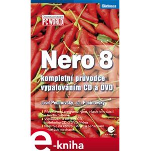 Nero 8. kompletní průvodce vypalováním CD a DVD - Josef Pecinovský, Jan Pecinovský e-kniha