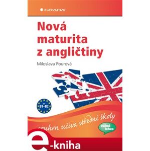 Nová maturita z angličtiny. souhrn učiva střední školy - Miloslava Pourová e-kniha