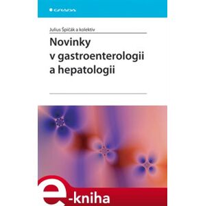 Novinky v gastroenterologii a hepatologii - Julius Špičák e-kniha