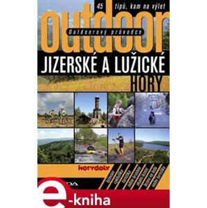 Outdoorový průvodce - Jizerské a Lužické hory. 45 tipů, kam na výlet - Jakub Turek e-kniha