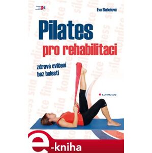 Pilates pro rehabilitaci - Eva Blahušová e-kniha