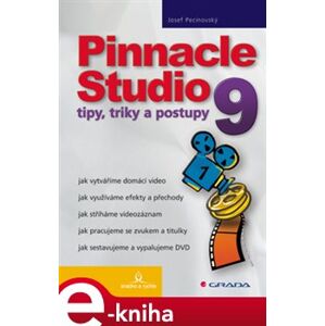 Pinnacle Studio 9. tipy, triky a postupy - Josef Pecinovský e-kniha