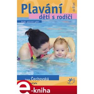 Plavání dětí s rodiči. druhé, upravené vydání - Irena Čechovská e-kniha
