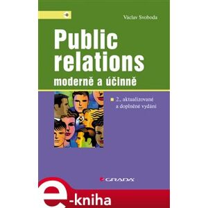 Public relations - moderně a účinně. 2., aktualizované a doplněné vydání - Václav Svoboda e-kniha